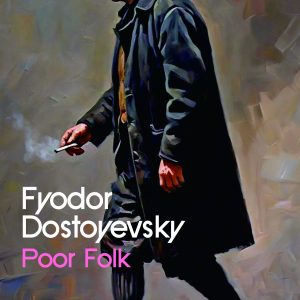 Poor Folk by Fyodor Dostoevsky